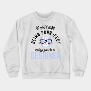 Designer Cat Gifts for Cat Lovers - It ain't easy being Purr Fect Crewneck Sweatshirt